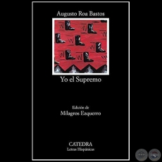 YO EL SUPREMO - Autor: AUGUSTO ROA BASTOS - Edicin de MILAGROS EZQUERRO - Ao 1987